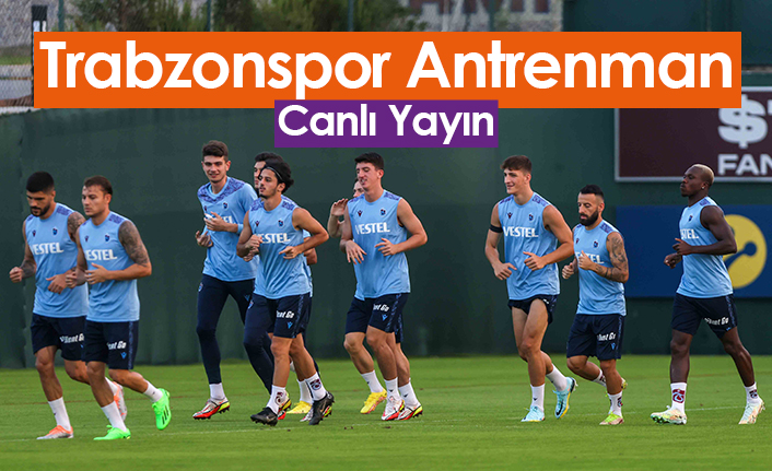Trabzonspor antrenman - Canlı yayın