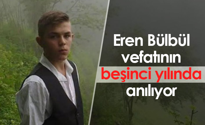 Eren Bülbül vefatının beşinci yılında anılıyor