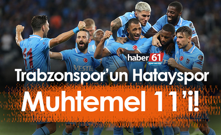 Trabzonspor’un Hatayspor muhtemel 11’i!