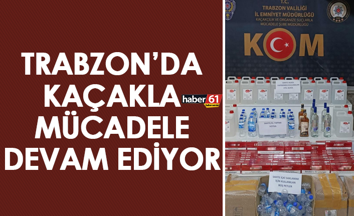 Trabzon’da kaçakla mücadele sürüyor