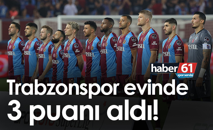 Trabzonspor evinde 3 puanı tek golle aldı