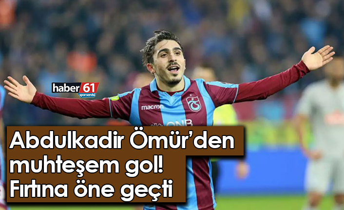 Abdulkadir Ömür'den muhteşem gol! Fırtına öne geçti