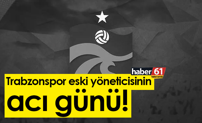 Trabzonspor eski yöneticisinin acı günü! Kemal Bozoğlu vefat etti