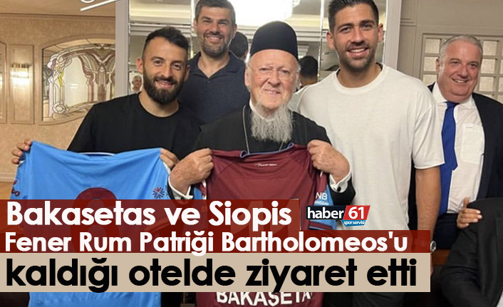 Bakasetas ve Siopis, Bartholomeos'u ziyaret etti