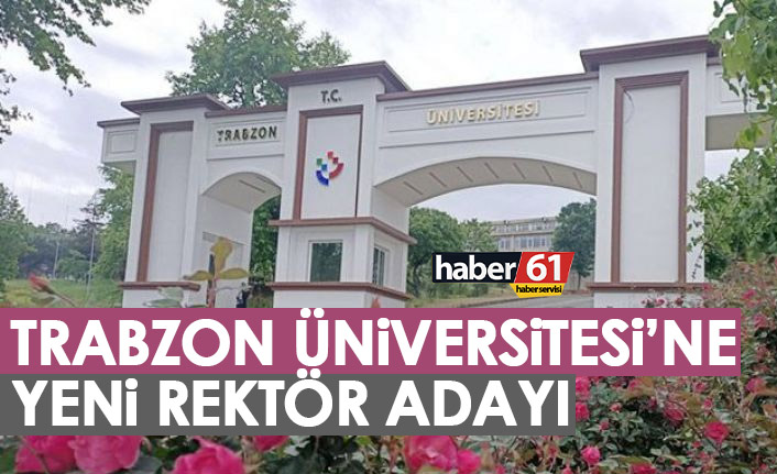 Trabzon Üniversitesi'ne yeni rektör adayı