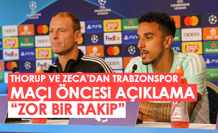 Kopenhag cephesinde Thorup ve Zeca'dan Trabzonspor açıklaması: Zor bir rakip!