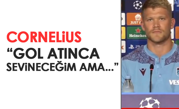 Cornelius: Gol atınca sevineceğim ama...