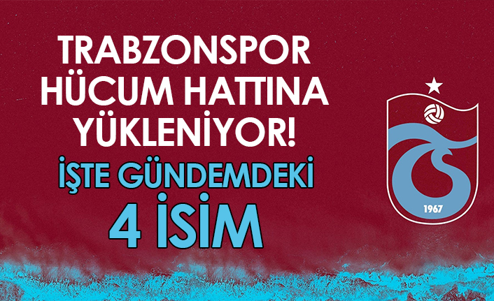 Trabzonspor forvet hattını güçlendirmek için dört isimle temas halinde