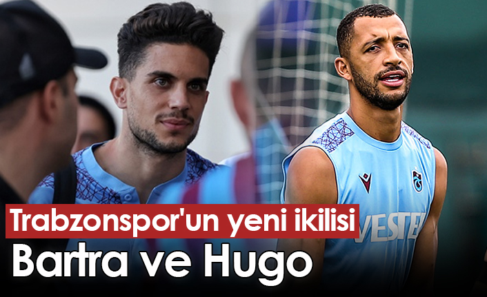 Trabzonspor'un yeni ikilisi Bartra ve Hugo