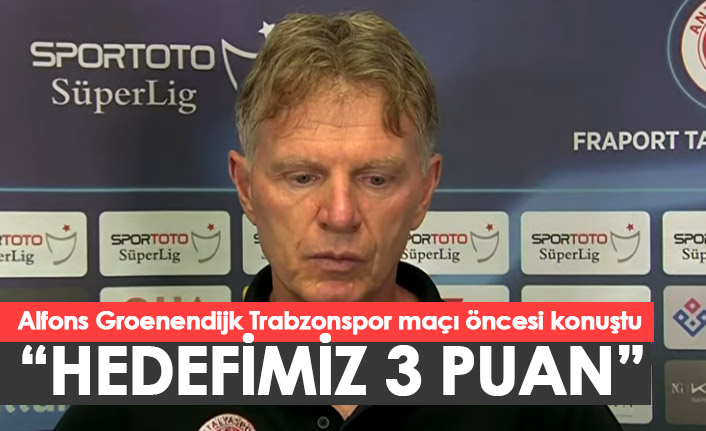 Antalyaspor antrenörü Alfons: Hedefimiz 3 puan