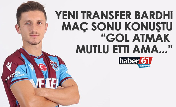 Trabzonspor'dan Bardhi: Henüz her şey için çok erken