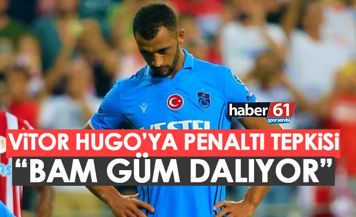 Trabzonspor'da Vitor Hugo'ya penaltı tepkisi: Bam güm dalıyor!