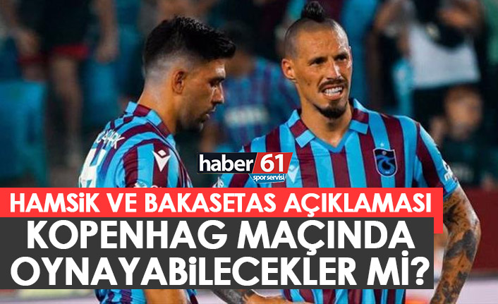 Hamsik ve Bakasetas Kopenhag maçında oynayacak mı? Abdullah Avcı açıkladı