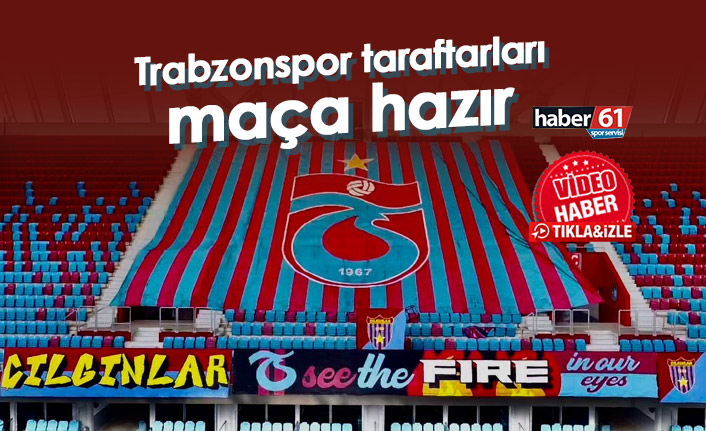 Trabzonspor taraftarları maça hazır