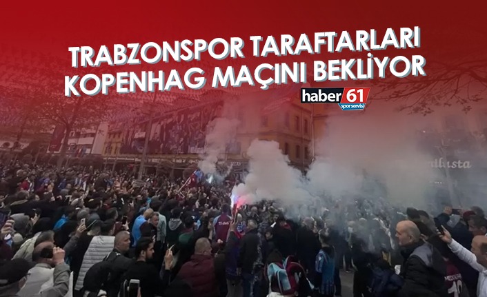 Trabzonspor taraftarı Kopenhag maçını bekliyor - CANLI
