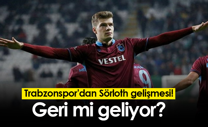 Trabzonspor'dan Sörloth gelişmesi! Geri mi geliyor?