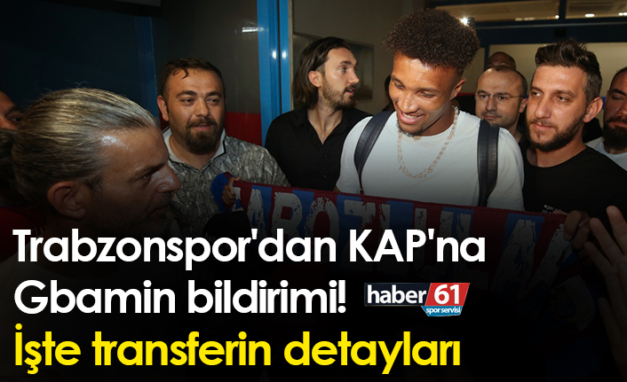 Trabzonspor'dan KAP'a Gbamin bildirimi! işte transferin detayları