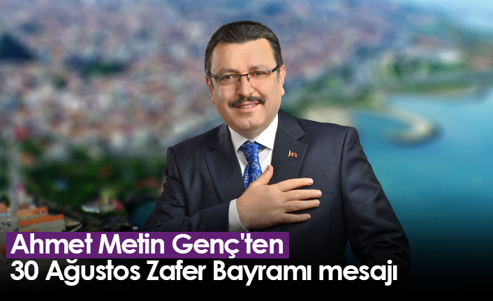 Ahmet Metin Genç'ten 30 Ağustos Zafer Bayramı mesajı