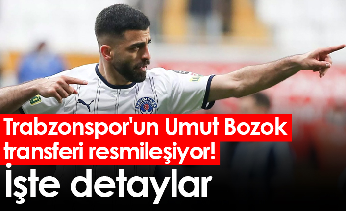 Trabzonspor'un Umut Bozok transferi resmileşiyor! İşte detaylar