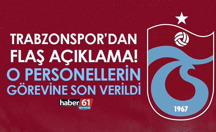 Trabzonspor’dan flaş açıklama! O personellerin işine son verildi