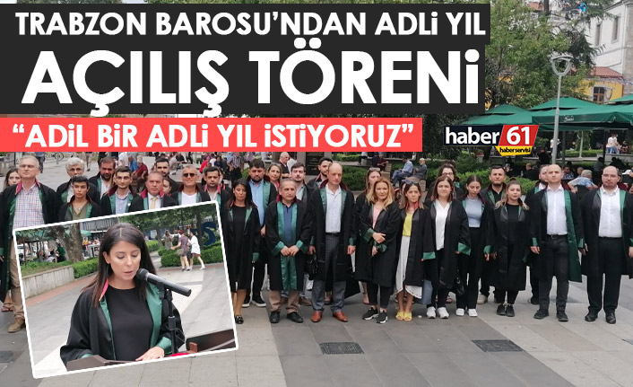 Trabzon Barosu’ndan adli yıl açılış töreni: Hukukun üstünlüğünün sağlandığı bir yıl olsun