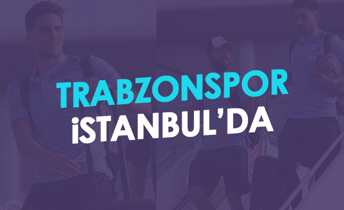 Trabzonspor'un Yeni Yıldızları Kadroda: Ümraniyespor Maçı Öncesi Kritik İstanbul Yolculuğu