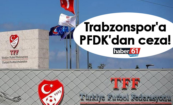 Trabzonspor'a PFDK'dan ceza! 1 Eylül 2022
