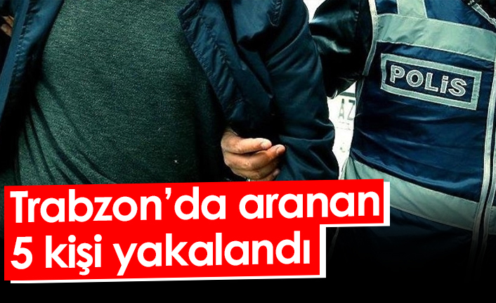 Trabzon’da ayrı suçlardan haklarında arama kararı bulunan kişiler yakalandı. 2 Eylül 2022