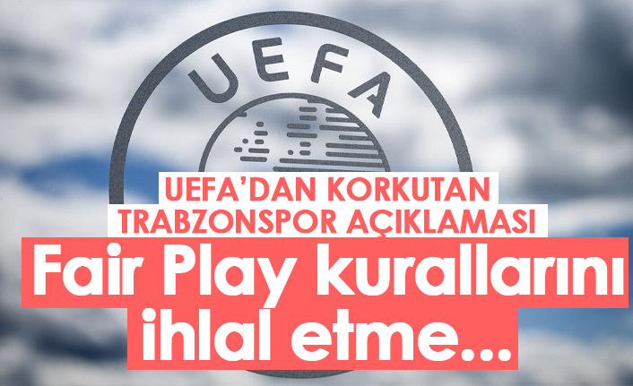 UEFA'dan flaş Trabzonspor açıklaması! Fair Play kurallarını ihlal etme...