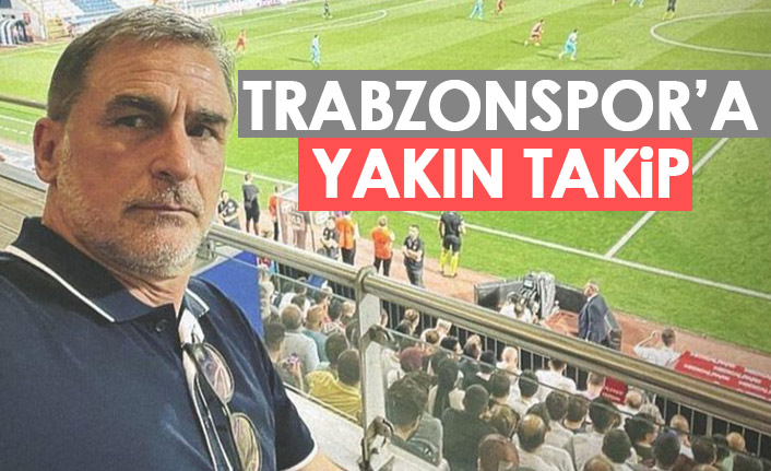 Trabzonspor'a yakın takip!