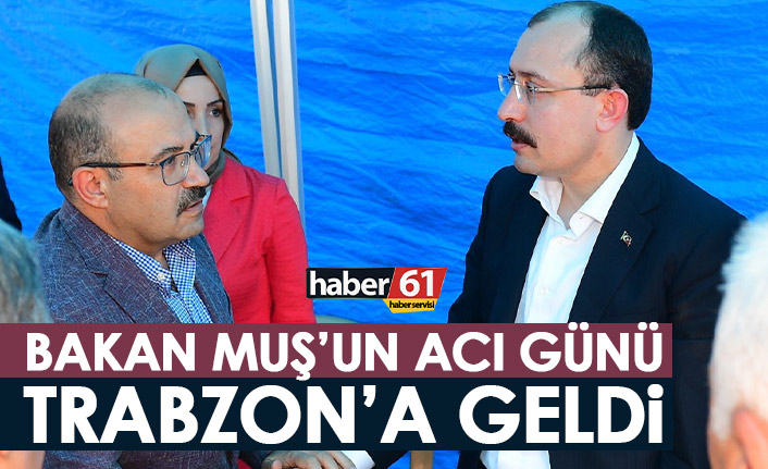 Bakan Muş Trabzon'da