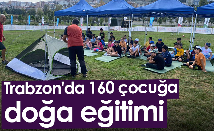 Trabzon'da 160 çocuğa doğa eğitimi