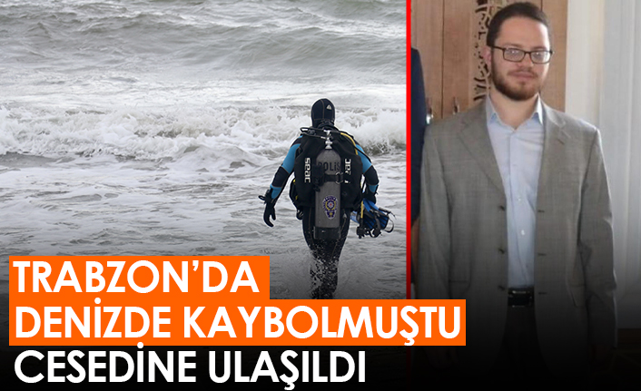 Trabzon'da denizde kaybolmuştu cesedine ulaşıldı