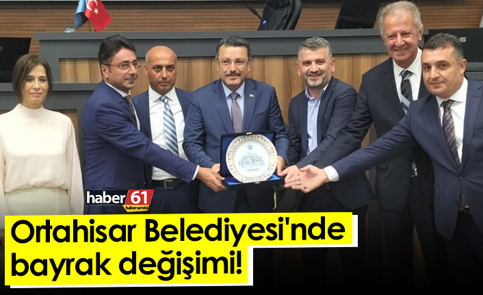 Ortahisar Belediyesi'nde bayrak değişimi!