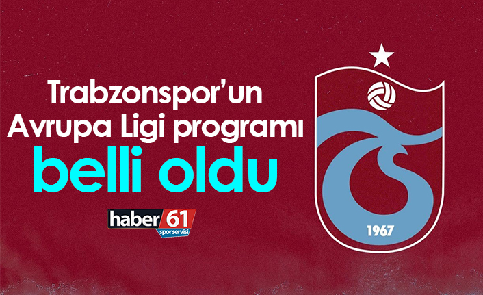Trabzonspor’un Avrupa Ligi programı belli oldu
