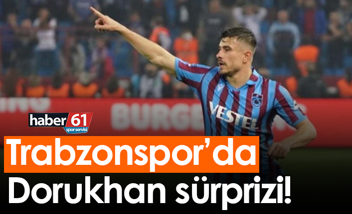Trabzonspor’da Dorukhan sürprizi!