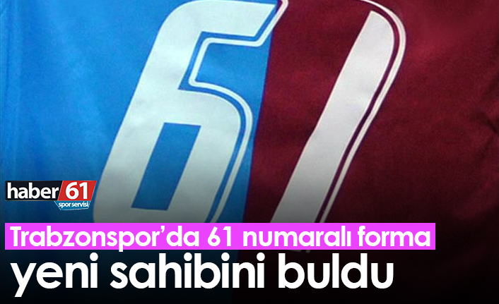 Trabzonspor’da 61 numaralı forma yeni sahibini buldu