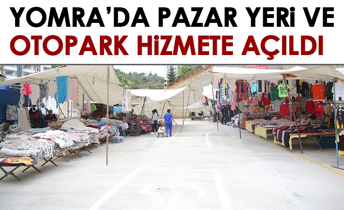 Yomra'da pazar yeri ve otopark hizmete gidi