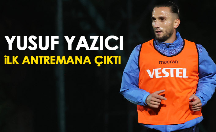 Yusuf Yazıcı ilk antrenmanına çıktı! Trabzonspor'da bir de müjdeli haber
