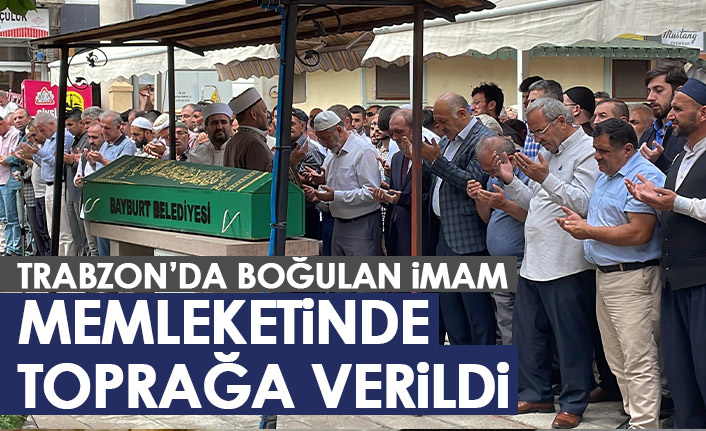 Trabzon'da boğulan imam memleketinde toprağa verildi