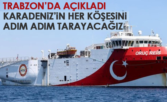 Trabzon'da açıkladı: Doğalgaz için Karadeniz'in her köşesini tarayacağız