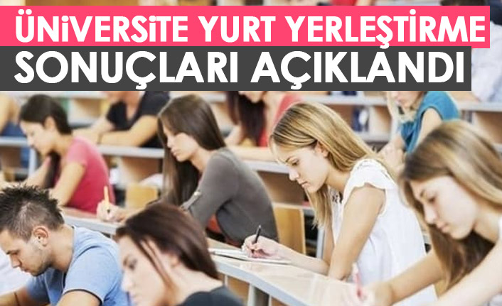 Yurt Yerleştirme sonuçları açıkladı!