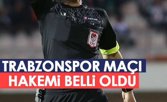 Trabzonspor'un Adana Demirspor maçı hakemi belli oldu