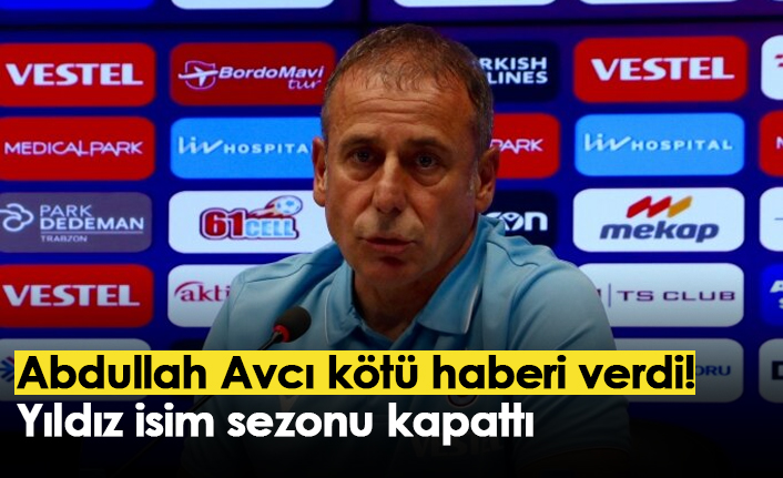 Abdullah Avcı kötü haberi verdi! Yıldız isim sezonu kapattı