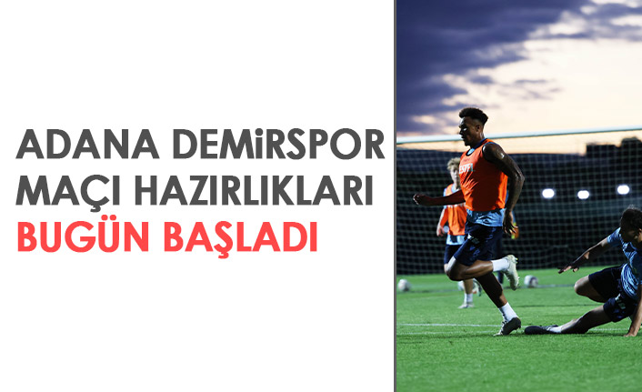 Trabzonspor, Adana Demirspor maçı hazırlıklarına başladı