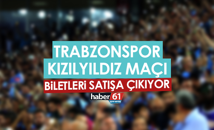 Trabzonspor - Kızılyıldız maçı biletleri satışa çıkıyor
