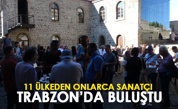 11 ülkeden onlarca sanatçı Trabzon'da buluştu