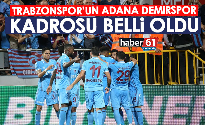 Trabzonspor'un Adana demirspor maçı kadrosu açıklandı