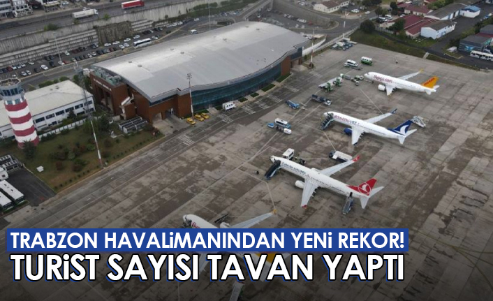 Trabzon Havalimanından yeni rekor! Turist sayısı tavan yaptı