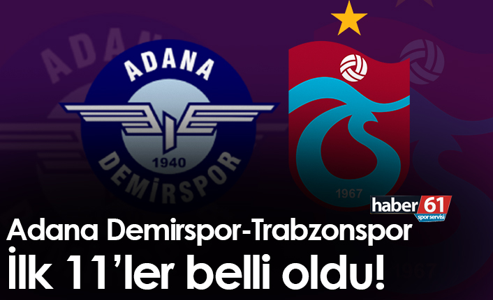 Adana Demirspor Trabzonspor maçı ilk 11'ler belli oldu